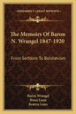 The Memoirs of Baron N. Wrangel 1847-1920: From Serfdom to Bolshevism - Paperback