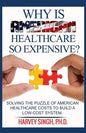 Why is American Healthcare so Expensive: Solving the Puzzle of American Healthcare Costs to Build a Low-Cost System - Paperback