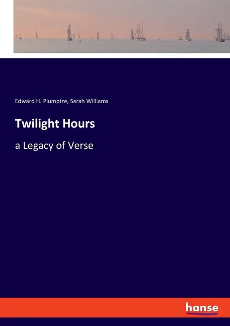 Twilight Hours: a Legacy of Verse - Paperback