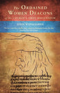 The Ordained Women Deacons: Of the Church's First Millennium - Paperback