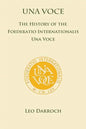 Una Voce: The History of the Foederatio Universalis Una Voce - Paperback