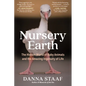 Nursery Earth: The Hidden World of Baby Animals and the Amazing Ingenuity of Life - Paperback