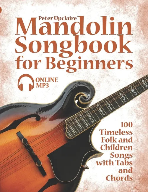 Mandolin Songbook for Beginners - 100 Timeless Folk and Children Songs with Tabs and Chords - Paperback