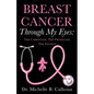 Breast Cancer Through My Eyes: The Christian, the Physician, the Patient - Paperback