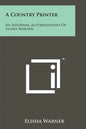A Country Printer: An Informal Autobiography of Elisha Warner - Paperback