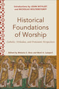 Historical Foundations of Worship: Catholic, Orthodox, and Protestant Perspectives - Paperback