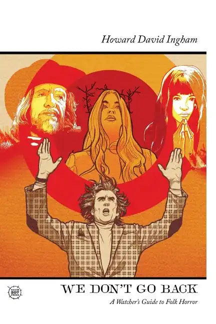 We Don't Go Back: A Watcher's Guide to Folk Horror - Paperback