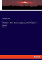 The history of the discovery and conquest of the Canary Islands: Volume I - Paperback