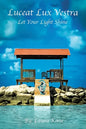 Luceat Lux Vestra: Let Your Light Shine - Paperback