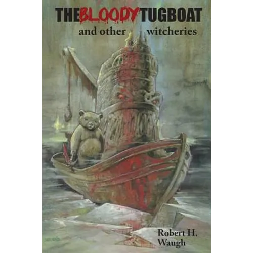 The Bloody Tugboat and Other Witcheries - Paperback