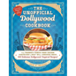 The Unofficial Dollywood Cookbook: From Frannie's Famous Fried Chicken Sandwiches to Grist Mill Cinnamon Bread, 100 Delicious Dollywood-Inspired Recip - Hardcover