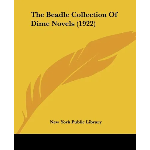 The Beadle Collection Of Dime Novels (1922) - Paperback
