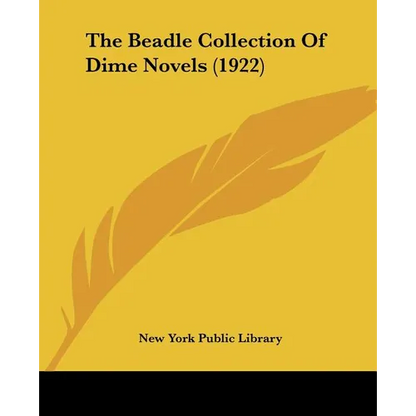 The Beadle Collection Of Dime Novels (1922) - Paperback