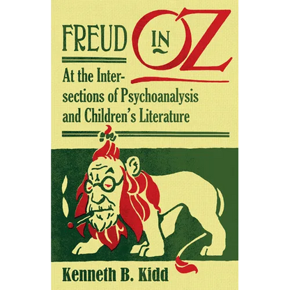 Freud in Oz: At the Intersections of Psychoanalysis and Children's Literature - Paperback