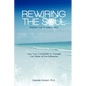 Rewiring the Soul: Finding the Possible Self: How Your Connection to Yourself Can Make All the Difference - Paperback