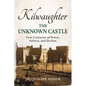 Kilwaughter: The Unknown Castle - Paperback
