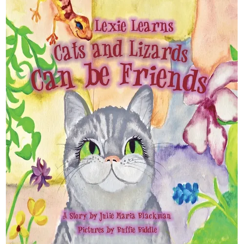 Lexie Learns Cats and Lizards Can Be Friends - Hardcover