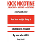 Kick Nicotine: Smoking Vaping Chewing Fast and Free And lose weight doing it Immediate Results By one who did it - Paperback