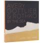 Avery, Gottlieb & Rothko: By the Sea - Hardcover