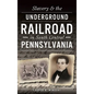 Slavery & the Underground Railroad in South Central Pennsylvania - Hardcover
