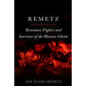 Remetz: Resistance Fighter and Survivor of the Warsaw Ghetto - Paperback