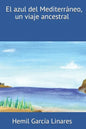 El azul del Mediterráneo, un viaje ancestral - Paperback