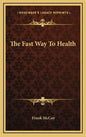 The Fast Way to Health - Hardcover