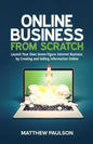 Online Business from Scratch: Launch Your Own Seven-Figure Internet Business by Creating and Selling Information Online - Paperback