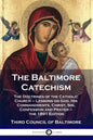 The Baltimore Catechism: The Doctrines of the Catholic Church - Lessons on God, His Commandments, Christ, Sin, Confession and Prayer - the 1891 Editio - Paperback