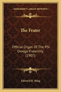 The Frater: Official Organ Of The PSI Omega Fraternity (1907) - Paperback