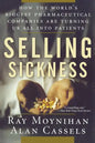 Selling Sickness: How the World's Biggest Pharmaceutical Companies Are Turning Us All Into Patients - Paperback