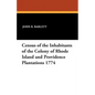 Census of the Inhabitants of the Colony of Rhode Island and Providence Plantations 1774 - Paperback