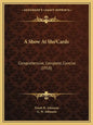A Show At Sho'Cards: Comprehensive, Complete, Concise (1918) - Paperback