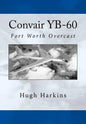 Convair YB-60: Fort Worth Overcast - Paperback