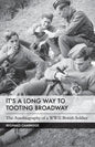 It's a Long Way to Tooting Broadway: The Autobiography of a WW2 British Soldier - Paperback