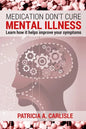 Medication don't cure mental illness: Learn How it helps improve your ssymptoms - Paperback