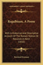Regulbium, A Poem: With A Historical And Descriptive Account Of The Roman Station At Reculver, In Kent (1810) - Paperback