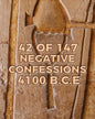 42 of 147 Negative Confessions 4100 B.C.E - Paperback