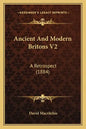 Ancient and Modern Britons V2: A Retrospect (1884) - Paperback