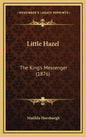 Little Hazel: The King's Messenger (1876) - Hardcover