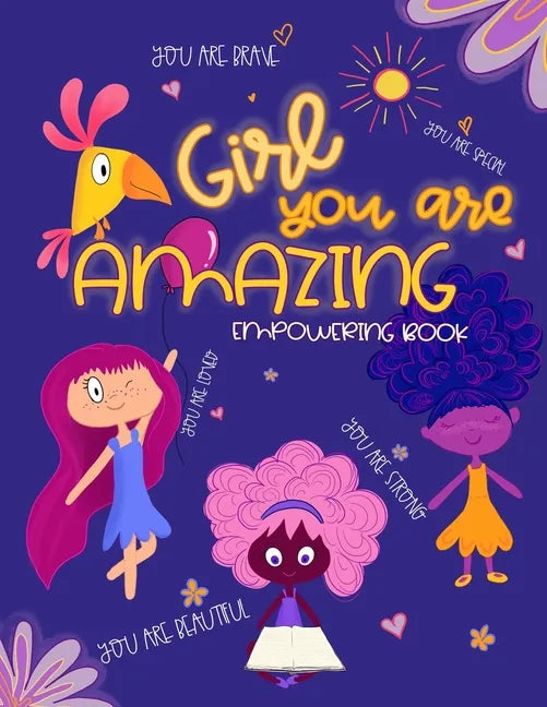 Girl, You Are Amazing: Empowering Coloring Book for Little Girls With Beautiful Affirmations and Illustrations To Help Increase Girls Self-Es - Paperback