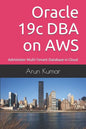 Oracle 19c DBA on AWS: Administer Multi-Tenant Database in Cloud - Paperback