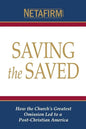 Saving the Saved: How the Church's Greatest Omission Led to a Post-Christian America - Paperback