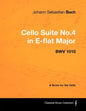 Johann Sebastian Bach - Cello Suite No.4 in E-flat Major - BWV 1010 - A Score for the Cello - Paperback