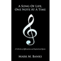 A Song of Life, One Note at a Time: A Collection of Affirmations and Inspirational Quotes - Paperback