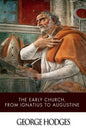 The Early Church, from Ignatius to Augustine - Paperback