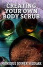 Creating Your Own Body Scrub - Paperback