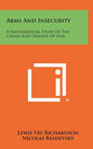 Arms And Insecurity: A Mathematical Study Of The Causes And Origins Of War - Hardcover