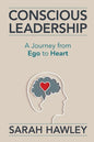 Conscious Leadership: A Journey from Ego to Heart - Paperback