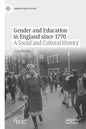 Gender and Education in England Since 1770: A Social and Cultural History - Paperback